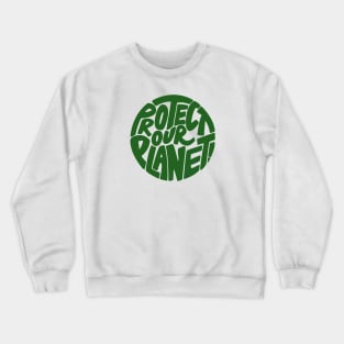 Protect our planet Crewneck Sweatshirt